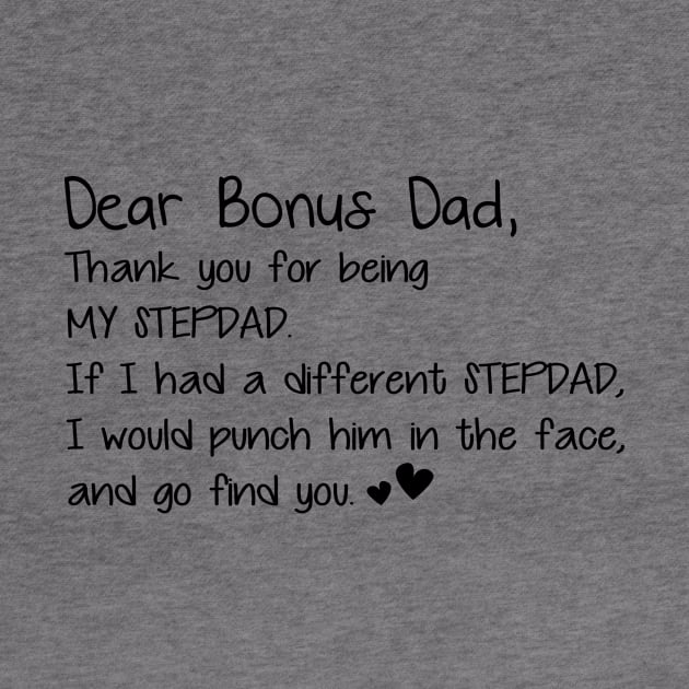 Dear Bonus Dad Thanks For Being My Stepdad Father_s Day Tee by Kaileymahoney